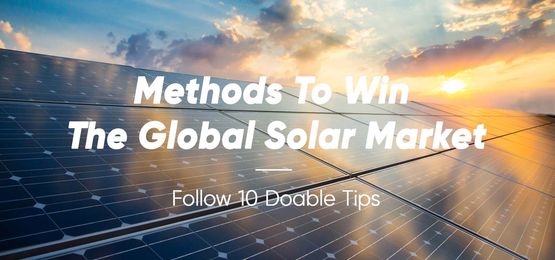 Cómo ganar el mercado solar mundial: domine 10 consejos probados
        